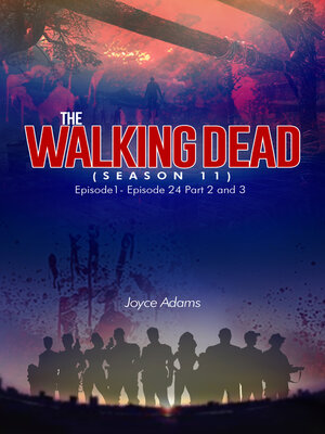cover image of THE WALKING DEAD SEASON 11 EPISODE 1-24 RECAP